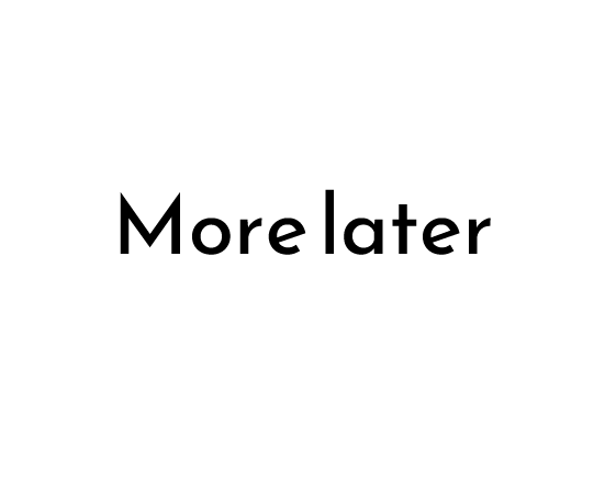 A placeholder image that says 'more later!'